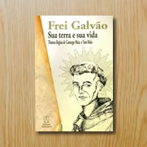 Frei Galvão: sua terra e sua vida